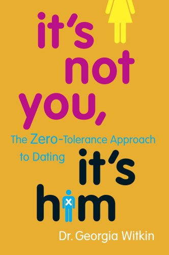 Stock image for It's Not You, It's Him: The Zero-Tolerance Approach to Dating for sale by SecondSale