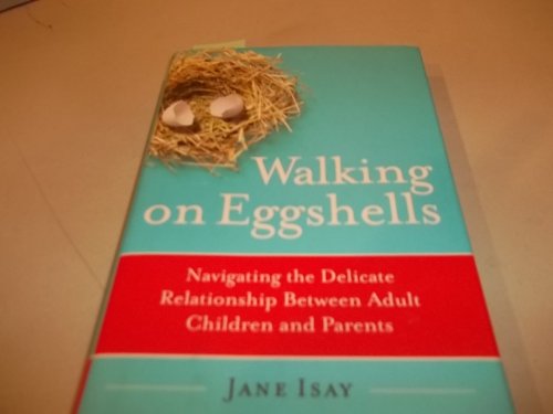 Imagen de archivo de Walking on Eggshells: Navigating the Delicate Relationship Between Adult Children and Parents a la venta por Giant Giant