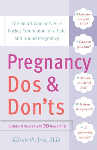 Beispielbild fr Pregnancy Do's and Don'ts: The Smart Woman's A-Z Pocket Companion for a Safe and Sound Pregnancy zum Verkauf von Wonder Book