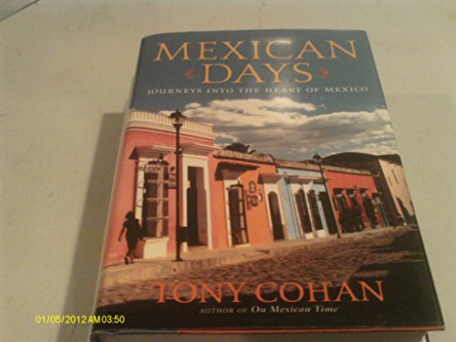 Mexican Days: Journeys into the Heart of Mexico
