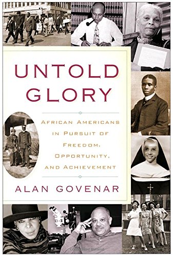 Imagen de archivo de Untold Glory : African Americans in Pursuit of Freedom, Opportunity, and Achievement a la venta por Better World Books