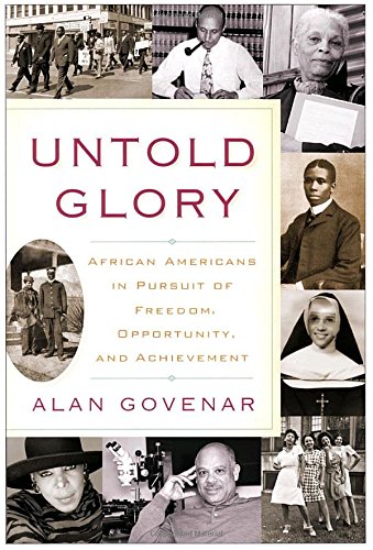 Stock image for Untold Glory : African Americans in Pursuit of Freedom, Opportunity, and Achievement for sale by Better World Books