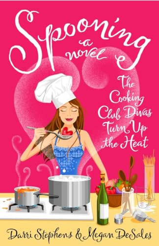 9780767921398: Spooning: The Cooking Club Divas Turn Up the Heart