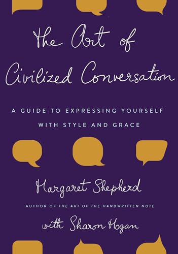 Stock image for The Art of Civilized Conversation: A Guide to Expressing Yourself With Style and Grace for sale by SecondSale