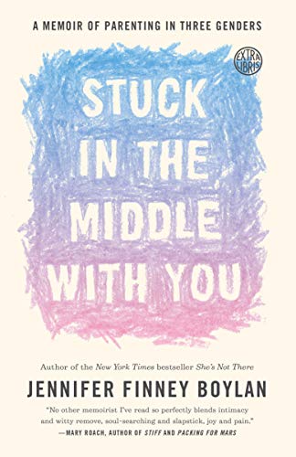 Imagen de archivo de Stuck in the Middle with You: A Memoir of Parenting in Three Genders a la venta por A Team Books
