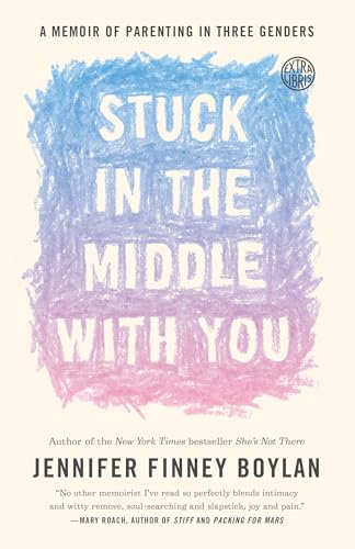 Stock image for Stuck in the Middle with You: A Memoir of Parenting in Three Genders for sale by Zoom Books Company
