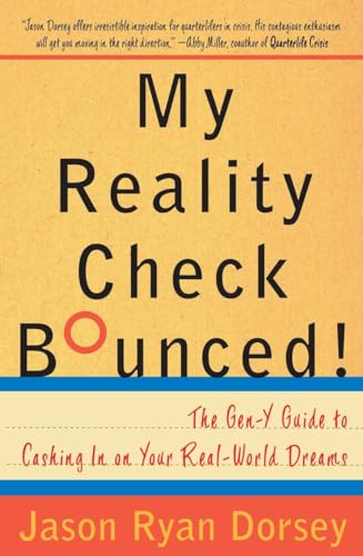 Imagen de archivo de My Reality Check Bounced! The Twentysomething's Guide to Cashing in on Your Real-World Dreams a la venta por Orion Tech