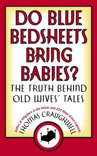 9780767921886: Do Blue Bedsheets Bring Babies?: The Truth Behind Old Wives' Tales