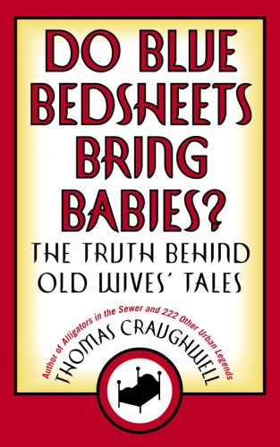 Stock image for Do Blue Bedsheets Bring Babies?: The Truth Behind Old Wives' Tales for sale by SecondSale