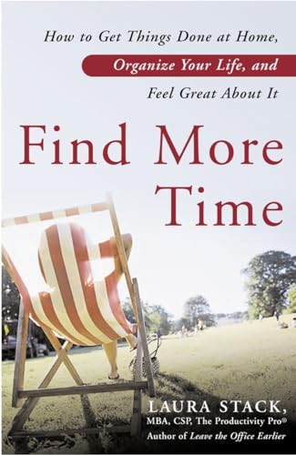 Imagen de archivo de Find More Time : How to Get Things Done at Home, Organize Your Life, and Feel Great about It a la venta por Better World Books