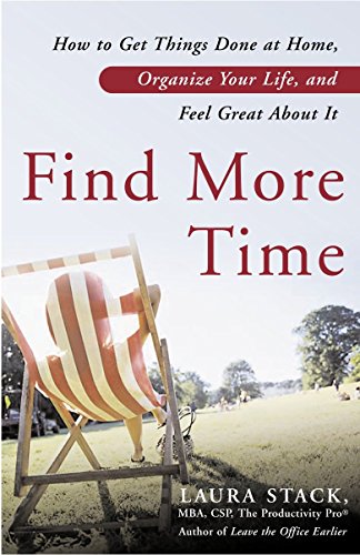 Stock image for Find More Time : How to Get Things Done at Home, Organize Your Life, and Feel Great about It for sale by Better World Books