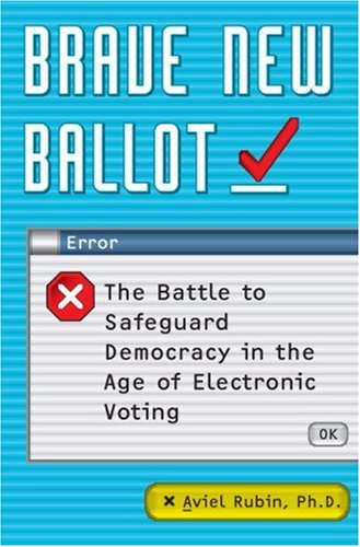 9780767922104: Brave New Ballot: The Checkered Past And Frightening Future of Electronic Voting in America
