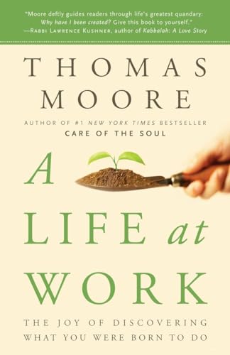 9780767922531: A Life at Work: The Joy of Discovering What You Were Born to Do