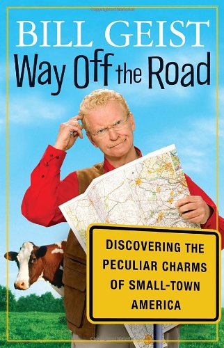 Imagen de archivo de Way off the Road : Discovering the Peculiar Charms of Small-Town America a la venta por Better World Books