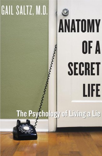 Anatomy of a Secret Life: The Psychology of Living a Lie (9780767922746) by Gail Saltz