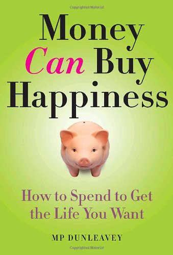 Beispielbild fr Money Can Buy Happiness: How to Spend to Get the Life You Want zum Verkauf von Books of the Smoky Mountains