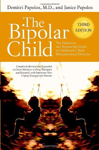 Stock image for The Bipolar Child: The Definitive and Reassuring Guide to Childhood's Most Misunderstood Disorder -- Third Edition for sale by Once Upon A Time Books