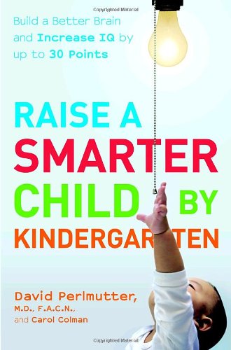 Stock image for Raise a Smarter Child by Kindergarten: Build a Better Brain and Increase IQ up to 30 Points for sale by SecondSale