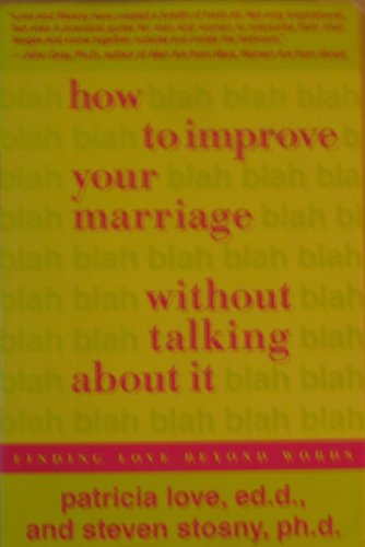 Stock image for How to Improve Your Marriage Without Talking About It: Finding Love Beyond Words for sale by Wonder Book