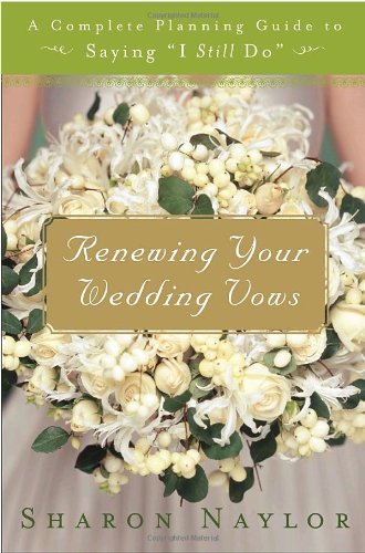 Beispielbild fr Renewing Your Wedding Vows: A Complete Planning Guide to Saying "I Still Do" zum Verkauf von Front Cover Books