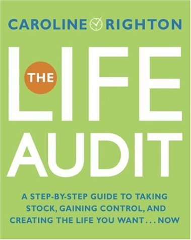 9780767923293: The Life Audit: A Step-by-Step Guide to Taking Stock, Gaining Control, and Creating the Life You Want