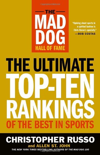 Imagen de archivo de The Mad Dog Hall of Fame: The Ultimate Top-Ten Rankings of the Best in Sports a la venta por New Legacy Books