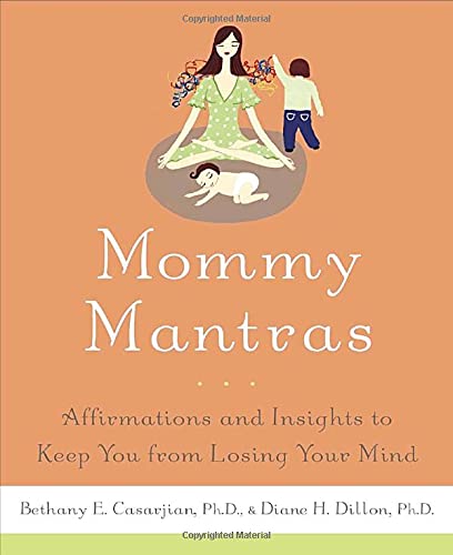 Stock image for Mommy Mantras : Affirmations and Insights to Keep You from Losing Your Mind for sale by Better World Books: West