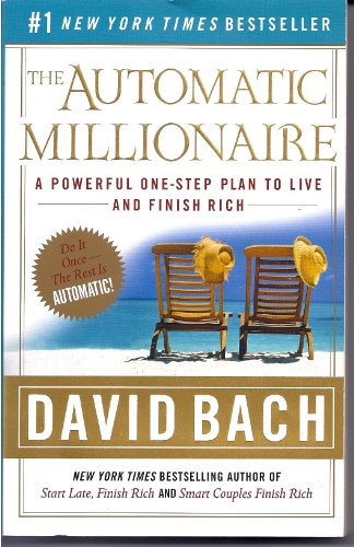 9780767923828: The Automatic Millionaire: A Powerful One-Step Plan to Live and Finish Rich