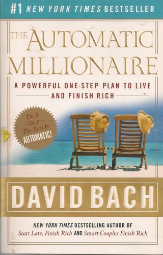 9780767923828: The Automatic Millionaire: A Powerful One-Step Plan to Live and Finish Rich
