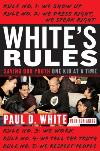 9780767924207: White's Rules: Saving Our Youth One Kid at a Time