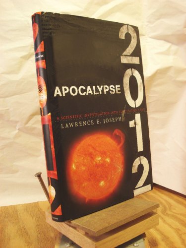 Imagen de archivo de Apocalypse 2012 : A Scientific Investigation into Civilization's End a la venta por Better World Books: West
