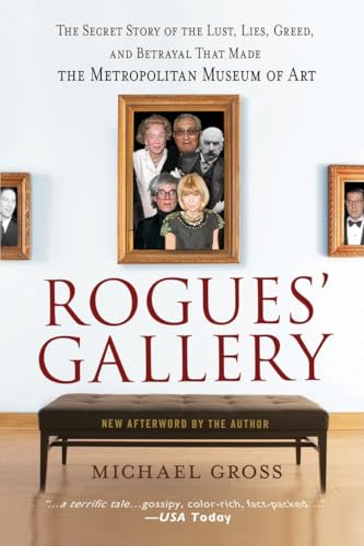 Beispielbild fr Rogues' Gallery: The Secret Story of the Lust, Lies, Greed, and Betrayals That Made the Metropolitan Museum of Art zum Verkauf von ThriftBooks-Dallas