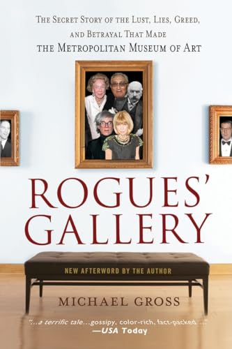 Stock image for Rogues' Gallery: The Secret Story of the Lust, Lies, Greed, and Betrayals That Made the Metropolitan Museum of Art for sale by Books for Life