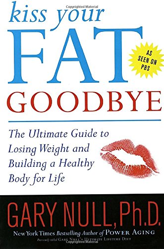 Beispielbild fr Kiss Your Fat Goodbye: The Ultimate Guide to Losing Weight and Building a Healthy Body for Life zum Verkauf von ThriftBooks-Dallas