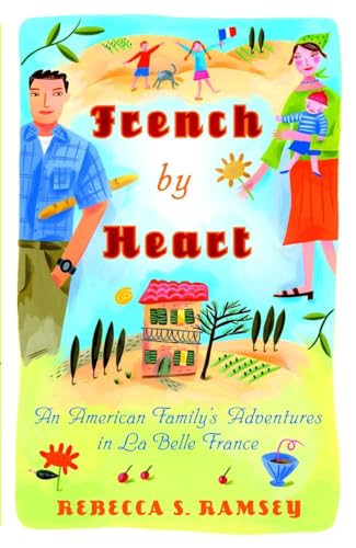 Stock image for French By Heart: An American Family's Adventures in La Belle France for sale by Wonder Book