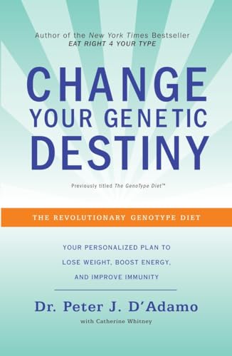 Imagen de archivo de Change Your Genetic Destiny: The Revolutionary Genotype Diet a la venta por ZBK Books