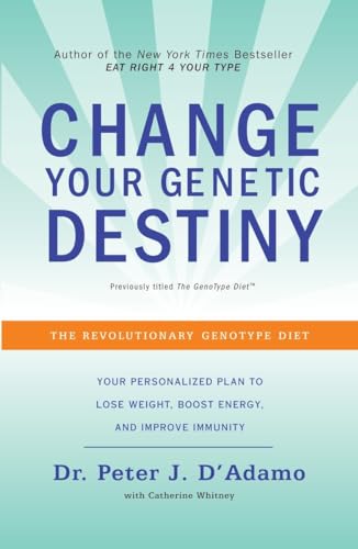 Stock image for Change Your Genetic Destiny: The Revolutionary Genotype Diet for sale by SecondSale