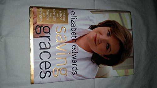 Beispielbild fr Saving Graces : Finding Solace and Strength from Friends and Strangers zum Verkauf von Better World Books