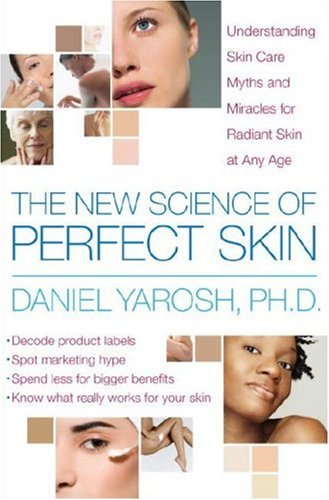 Stock image for The New Science of Perfect Skin : Understanding Skin-Care Myths and Miracles for Radiant Skin at Any Age for sale by Better World Books