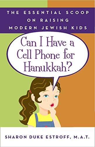 Imagen de archivo de Can I Have a Cell Phone for Hanukkah?: The Essential Scoop on Raising Modern Jewish Kids a la venta por Wonder Book