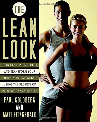 Stock image for The Lean Look: Burn Fat, Tone Muscles, and Transform Your Body in Twelve Weeks Using the Secrets of Professional Athletes for sale by HPB-Ruby