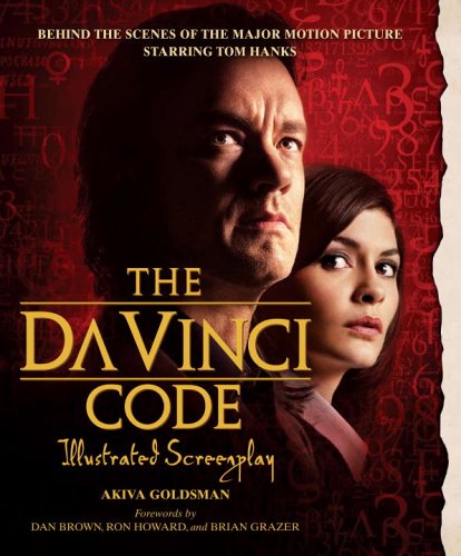 The Da Vinci Code Illustrated Screenplay: Behind the Scenes of the Major Motion Picture (9780767926027) by Goldsman, Akiva