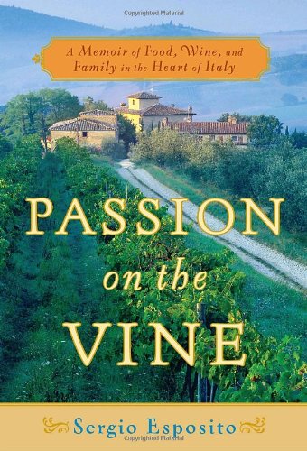 Imagen de archivo de Passion on the Vine : A Memoir of Food, Wine, and Family in the Heart of Italy a la venta por Better World Books
