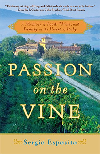 Imagen de archivo de Passion on the Vine: A Memoir of Food, Wine, and Family in the Heart of Italy a la venta por SecondSale