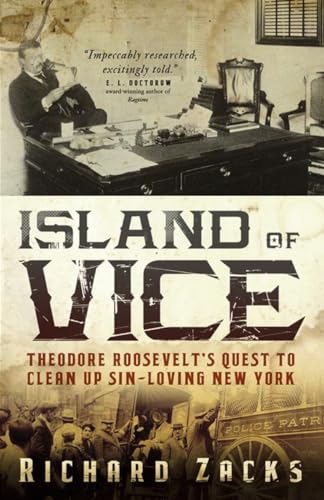 Stock image for Island of Vice: Theodore Roosevelt's Quest to Clean Up Sin-Loving New York for sale by Decluttr
