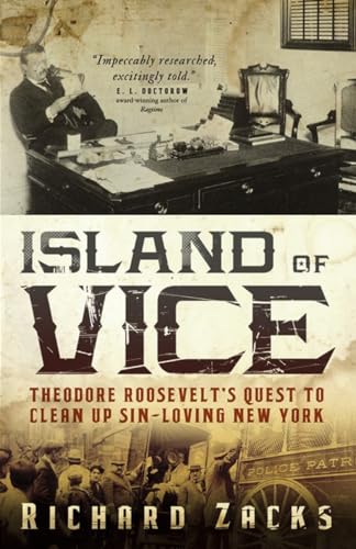 Stock image for Island of Vice: Theodore Roosevelt's Quest to Clean Up Sin-Loving New York for sale by SecondSale