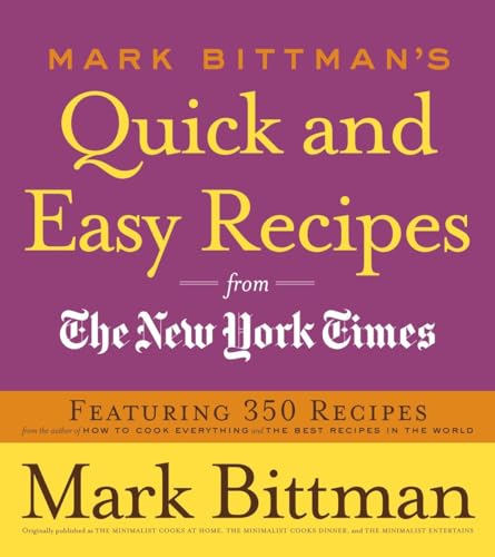 Beispielbild fr Mark Bittman's Quick and Easy Recipes from the New York Times: Featuring 350 Recipes from the Author of HOW TO COOK EVERYTHING and THE BEST RECIPES IN THE WORLD: A Cookbook zum Verkauf von Orion Tech