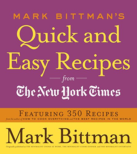 9780767926232: Mark Bittman's Quick and Easy Recipes from the New York Times: Featuring 350 Recipes from the Author of HOW TO COOK EVERYTHING and THE BEST RECIPES IN THE WORLD: A Cookbook