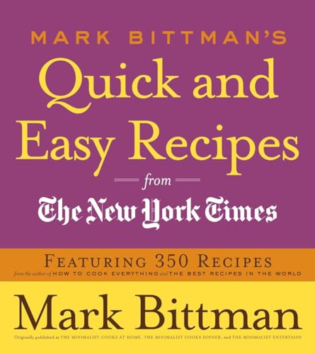 Stock image for Mark Bittman's Quick and Easy Recipes from the New York Times: Featuring 350 Recipes from the Author of HOW TO COOK EVERYTHING and THE BEST RECIPES IN THE WORLD: A Cookbook for sale by SecondSale