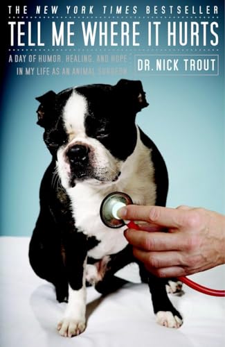 Stock image for Tell Me Where It Hurts: A Day of Humor, Healing, and Hope in My Life as an Animal Surgeon for sale by Orion Tech